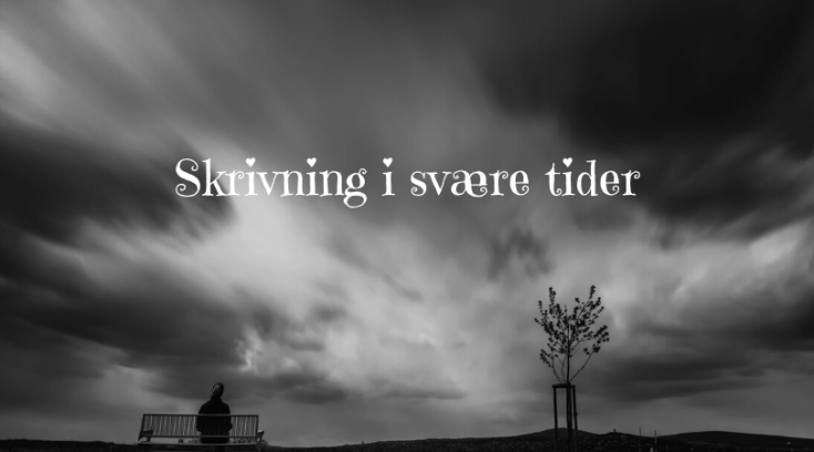 Skrivning i svære tider