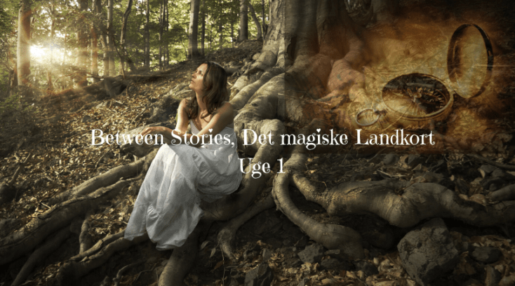 Between Stories_Det magiske landkort_uge1